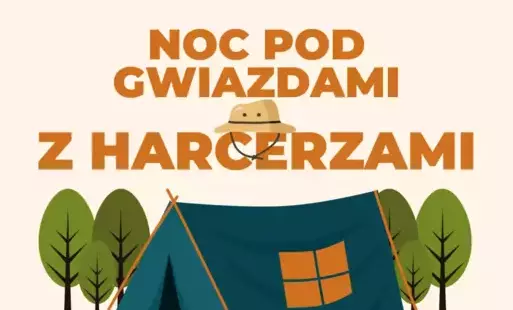 Zdjęcie do NOC POD GWIAZDAMI Z HARCERZAMI!